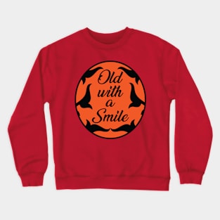 Old with a Smile Crewneck Sweatshirt